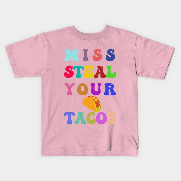 Miss steal your tacos Kids T-Shirt by HassibDesign